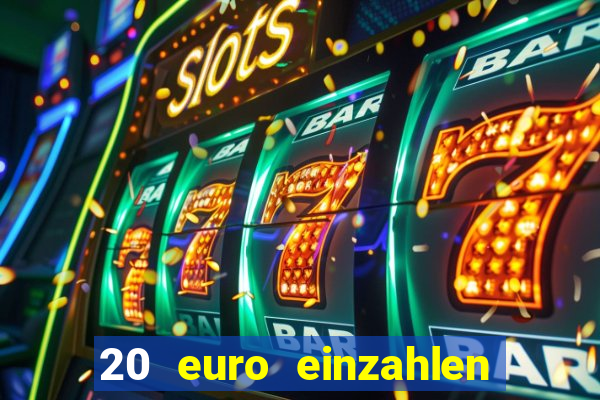 20 euro einzahlen casino bonus