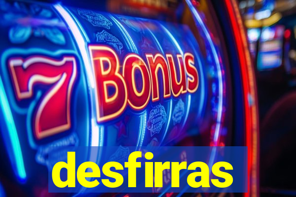 desfirras