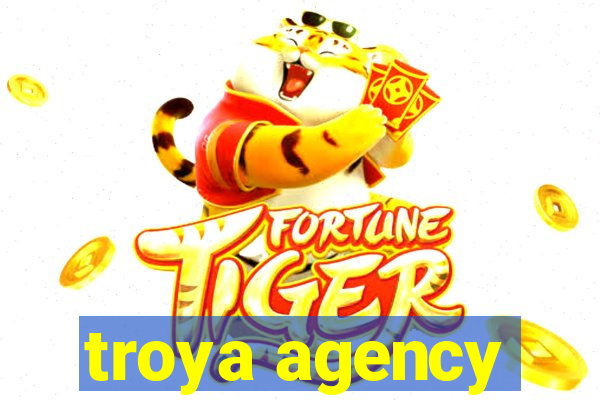 troya agency