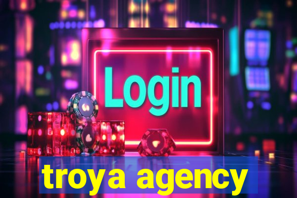 troya agency