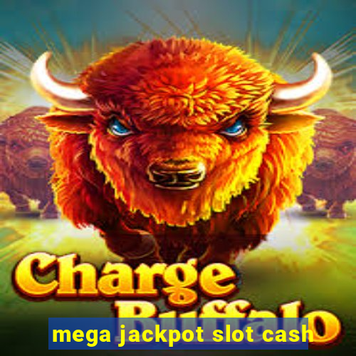 mega jackpot slot cash