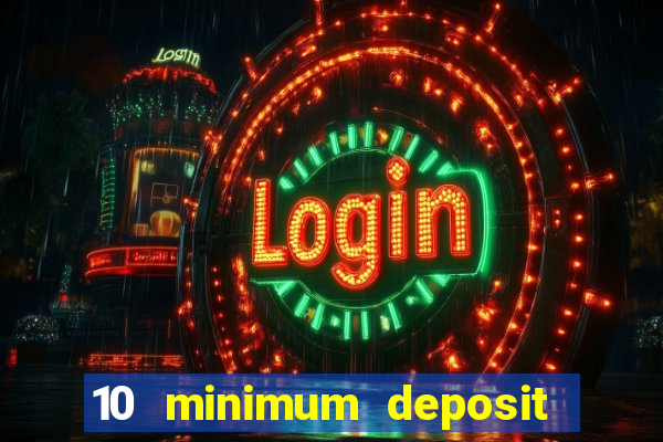 10 minimum deposit online casino australia