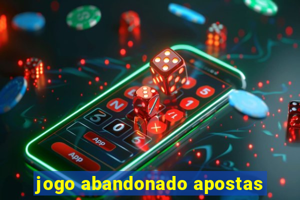 jogo abandonado apostas