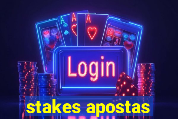 stakes apostas