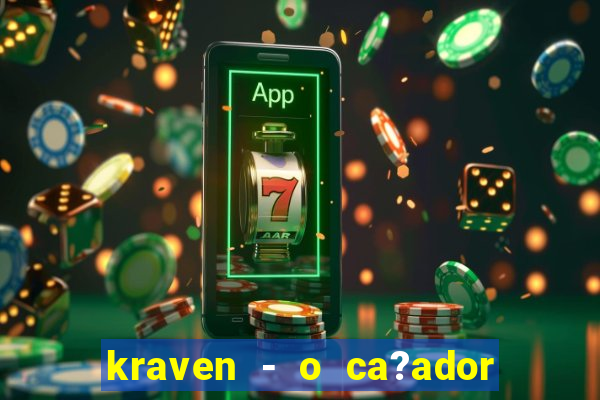 kraven - o ca?ador filme completo dublado pobreflix