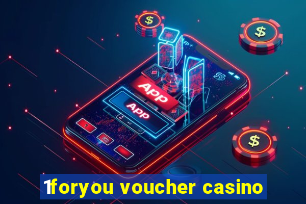 1foryou voucher casino