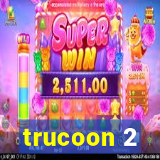 trucoon 2