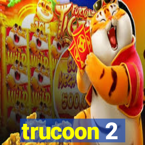 trucoon 2