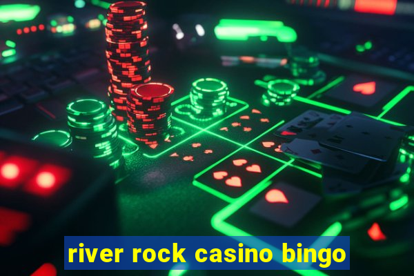 river rock casino bingo