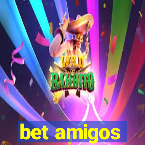 bet amigos