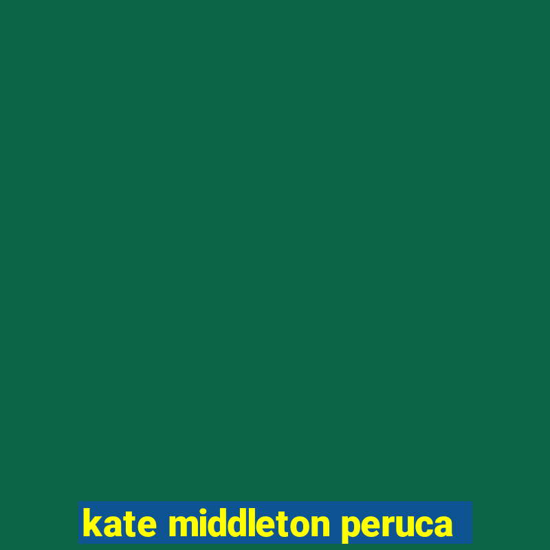 kate middleton peruca