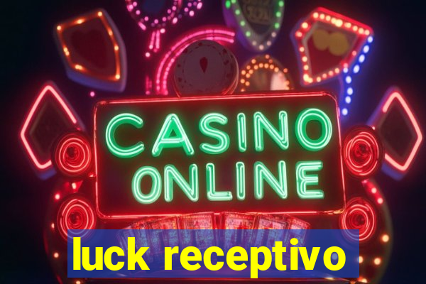 luck receptivo