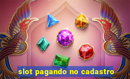 slot pagando no cadastro