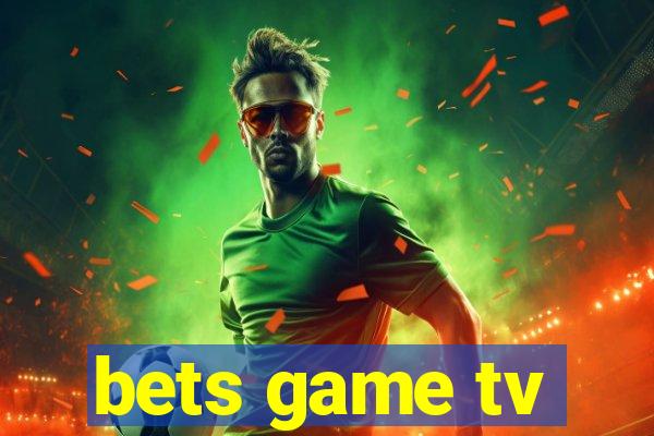 bets game tv