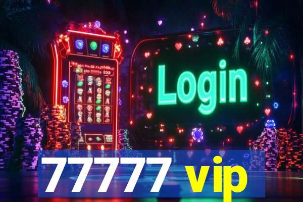 77777 vip