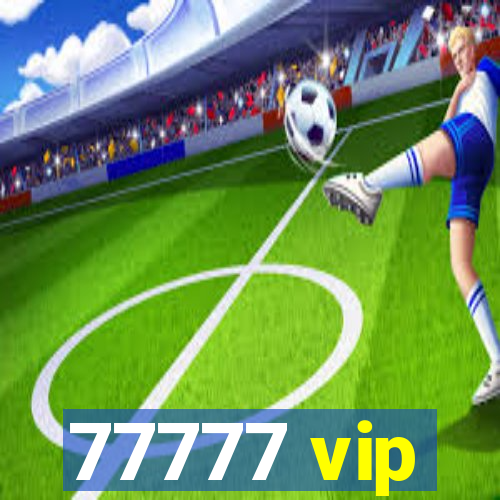 77777 vip