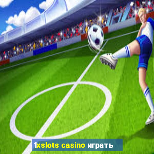 1xslots casino играть