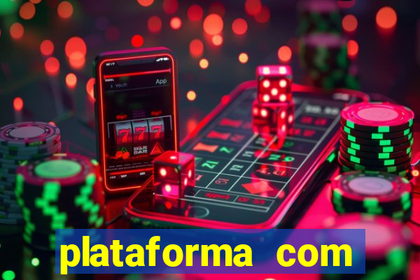 plataforma com b么nus gr谩tis