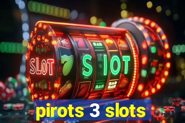 pirots 3 slots