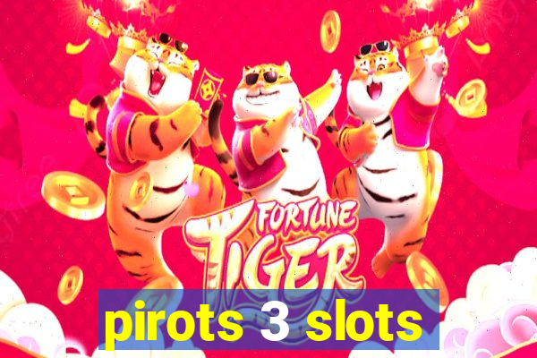 pirots 3 slots