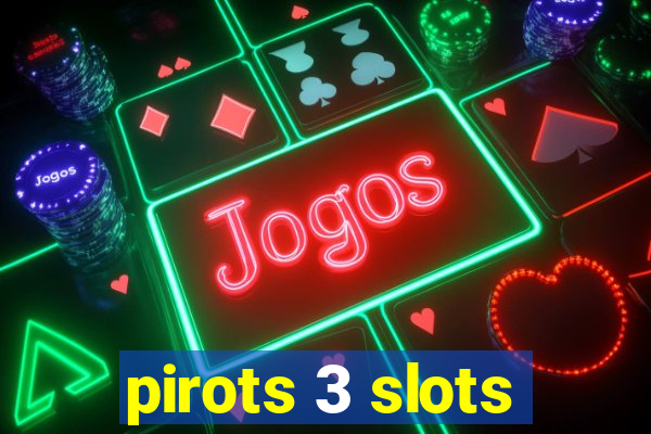 pirots 3 slots