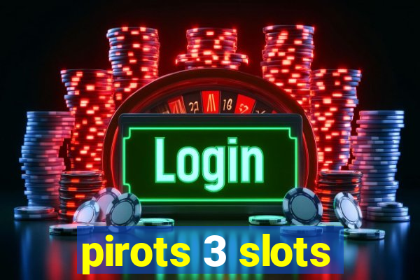 pirots 3 slots