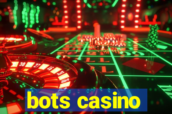 bots casino