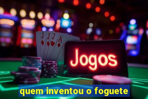 quem inventou o foguete