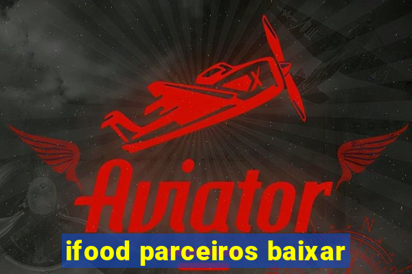 ifood parceiros baixar