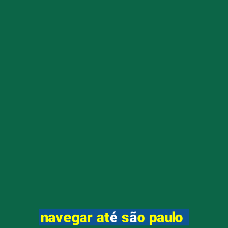 navegar até são paulo