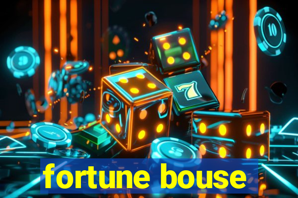 fortune bouse