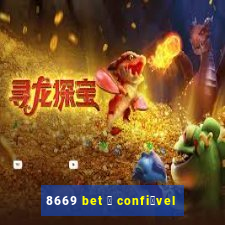 8669 bet 茅 confi谩vel