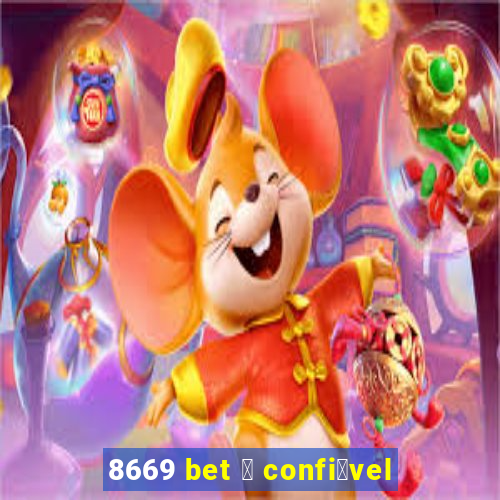 8669 bet 茅 confi谩vel