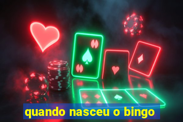 quando nasceu o bingo