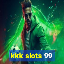 kkk slots 99