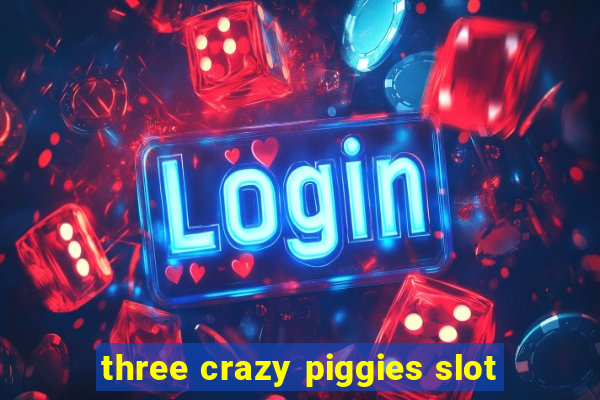 three crazy piggies slot