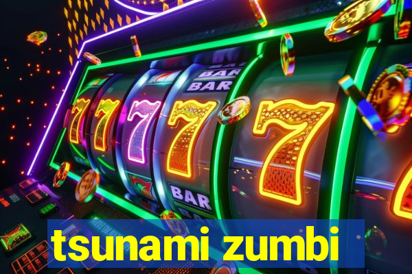 tsunami zumbi