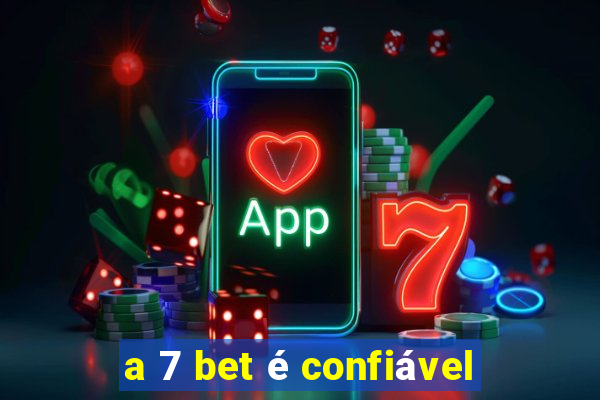 a 7 bet é confiável