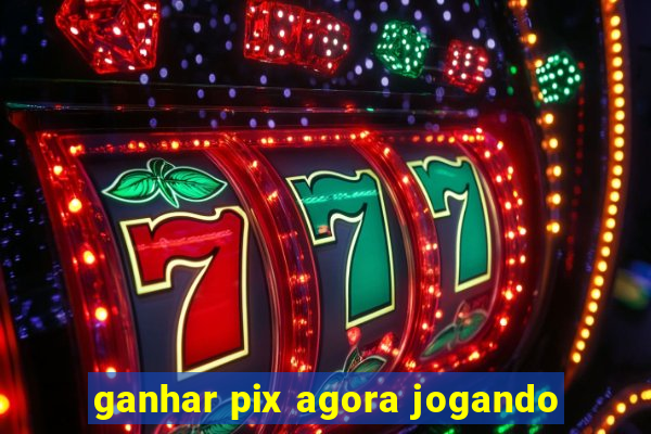 ganhar pix agora jogando