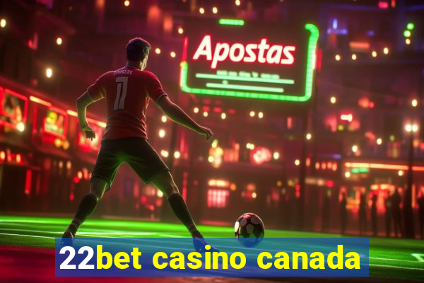 22bet casino canada