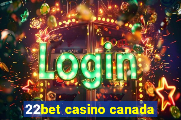 22bet casino canada