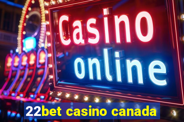 22bet casino canada