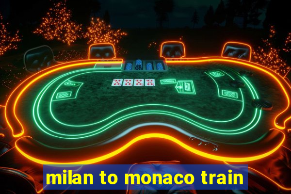 milan to monaco train