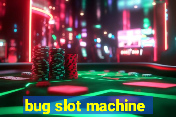 bug slot machine