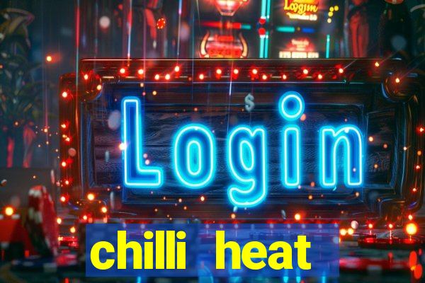 chilli heat megaways online slot