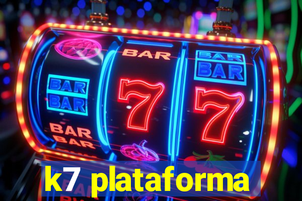 k7 plataforma