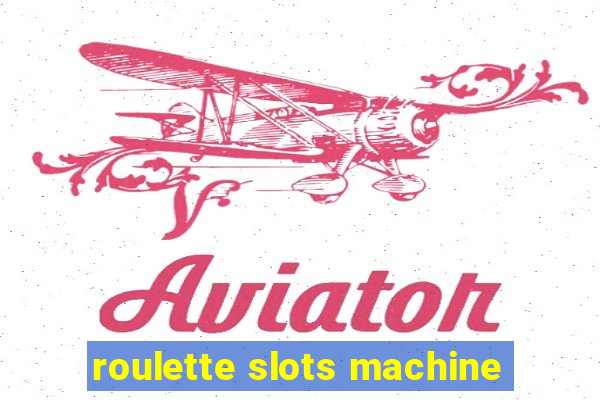 roulette slots machine