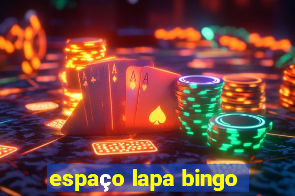 espaço lapa bingo