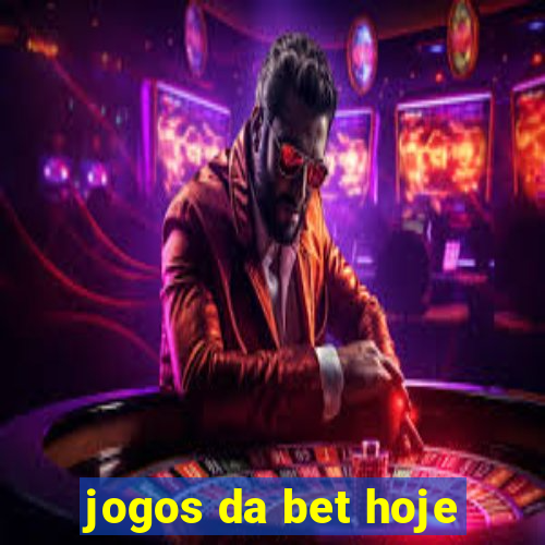 jogos da bet hoje