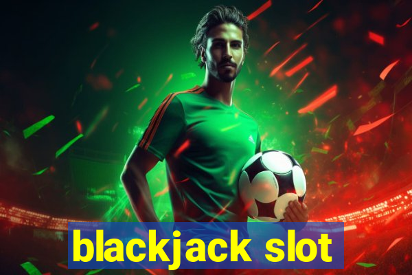 blackjack slot